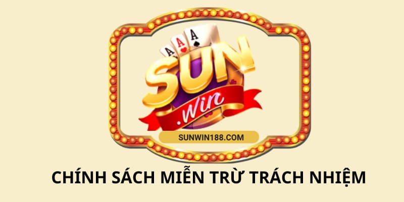 Nhà cái Sunwin và các chính sách miễn trừ trách nhiệm