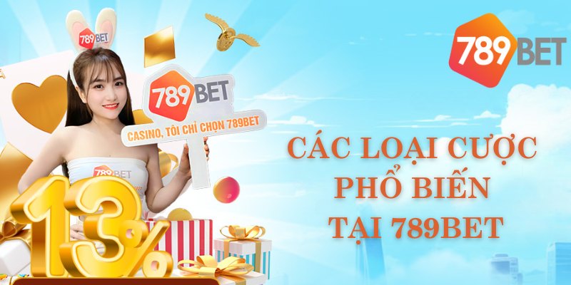 Các loại cược phổ biến tại 789bet